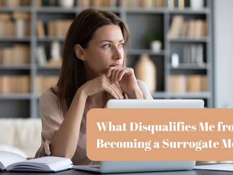 What Factors May Disqualify You From Becoming a Surrogate?
